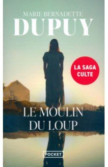 Dupuy Marie-Bernadette: Le Moulin du loup