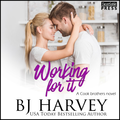 Harvey BJ: Working For It - A House Flipping Rom Com - Cook Brothers, Book 5 (Unabridged)