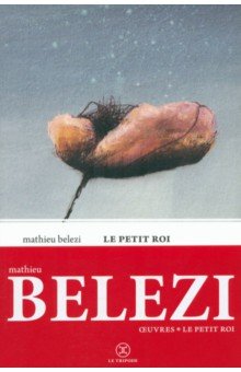 Belezi Mathieu: Le Petit Roi