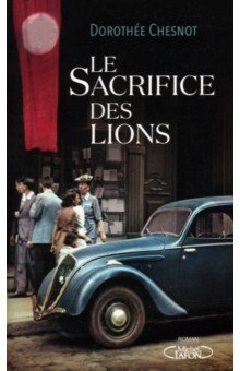 Chesnot Dorothee: Le Sacrifice des lions