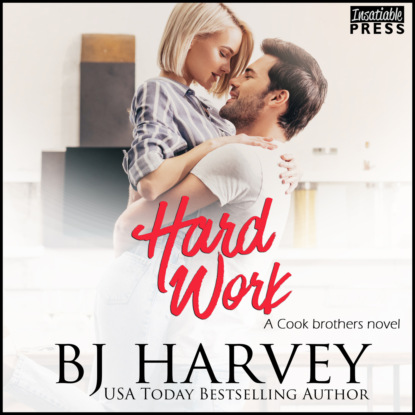 Harvey BJ: Hard Work - A House Flipping Rom Com - Cook Brothers, Book 4 (Unabridged)