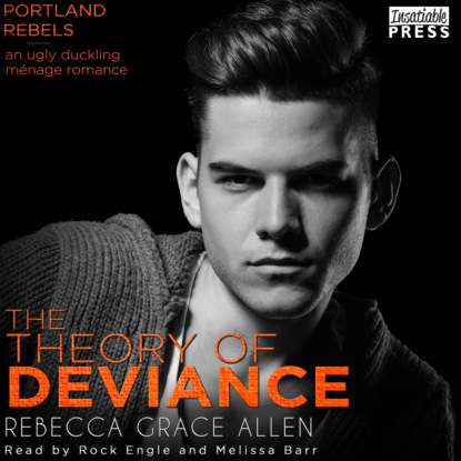 Grace Rebecca Allen: The Theory of Deviance - The Portland Rebels, Book 3 (Unabridged)