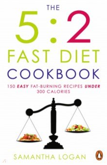 Logan Samantha: The 5:2 Fast Diet Cookbook