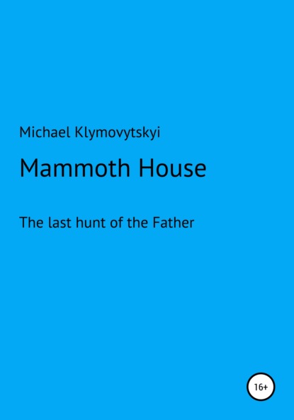 Klymovytskyi Michael: Mammoth House