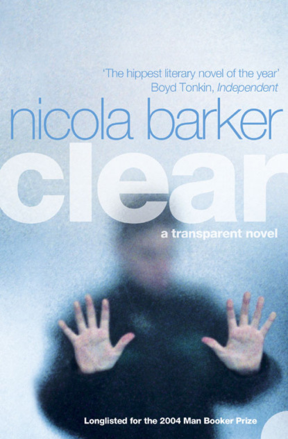 Barker Nicola: Clear: A Transparent Novel