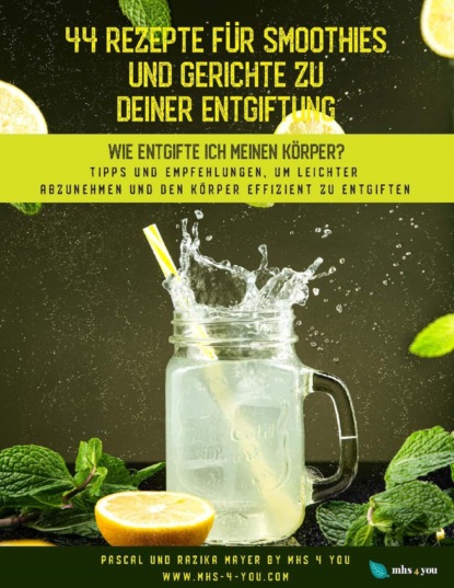 Mayer Pascal: 44 Rezepte für Smoothies und Gerichte zu deiner Entgiftung