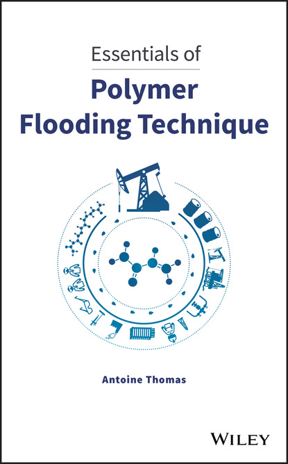 Thomas Antoine: Essentials of Polymer Flooding Technique