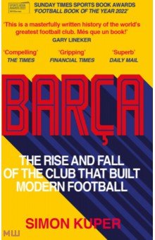 Kuper Simon: Barça. The Rise and Fall of the Club that Built Modern Football