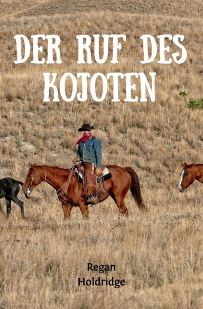 Holdridge Regan: Der Ruf des Kojoten