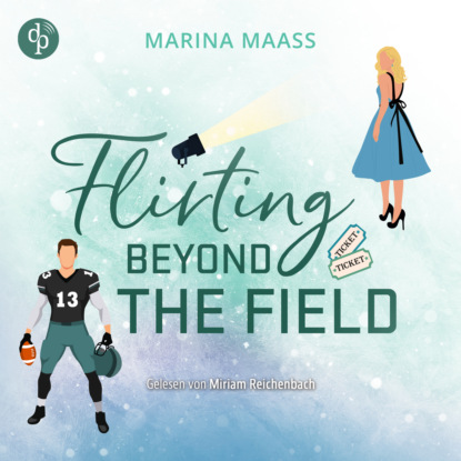 Maaß Marina: Flirting Beyond the Field | Ein Strangers to Lovers New Adult Sports Romance Hörbuch - Silveroaks, Band 3 (Ungekürzt)