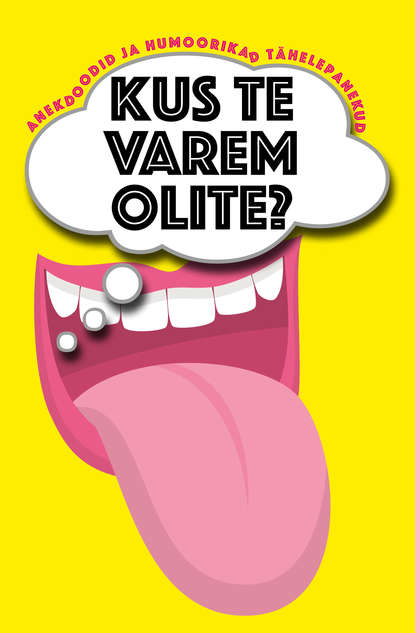 Kus te varem olite? Anekdoodid ja humoorikad tähelepanekud