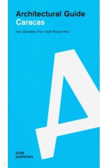 Viso Ivan Gonzalez: Architectural guide. Caracas