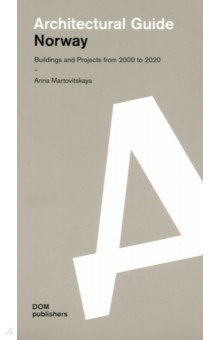 Martovitskaya Anna: Architectural Guide. Norway. Buildings and Projects from 2000 to 2020