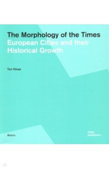 Hinse Ton: The Morphology of the Times. European Cities and their Historical Growth