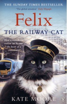 Moore Kate: Felix the Railway Cat