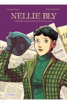 Cimino Luciana: Nellie Bly. Première journaliste d'investigation