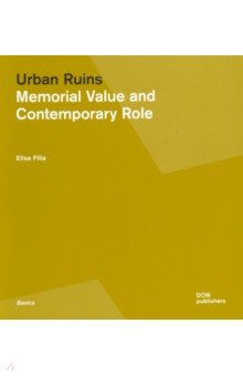 Pilia Elisa: Urban Ruins. Memorial Value and Contemporary Role
