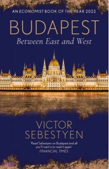 Sebestyen Victor: Budapest. Between East and West