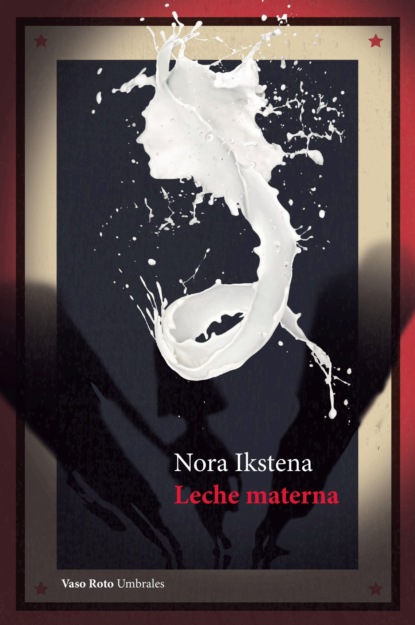 Ikstena Nora: Leche materna