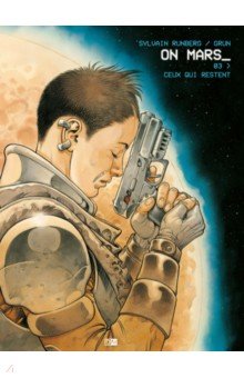 Runberg Sylvain: On Mars. Tome 3. Ceux qui restent