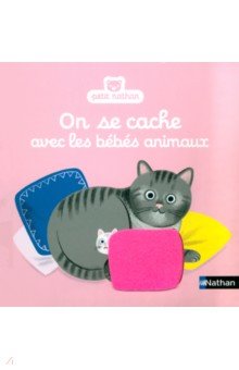 Guillerey Aurelie: On se cache avec les bebes animaux