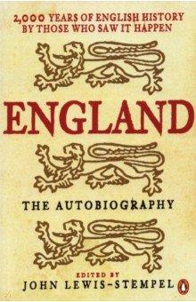 Lewis-Stempel John: England. The Autobiography. 2,000 Years of English History by Those Who Saw it Happen