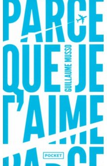 Musso Guillaume: Parce que je t'aime