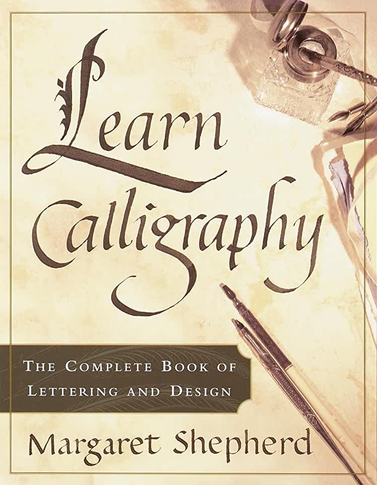 Shepherd Margaret: Learn Calligraphy: The Complete Book of Lettering and Design