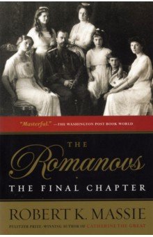 Massie Robert K.: The Romanovs. The Final Chapter