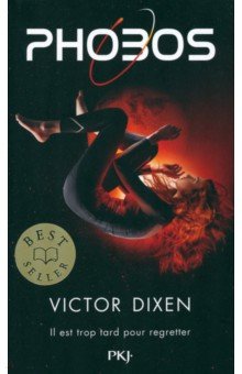 Dixen Victor: Phobos. Tome 1. Il est trop tard pour regretter