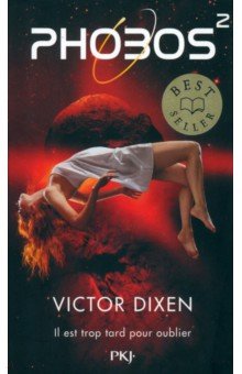 Dixen Victor: Phobos. Tome 2. Il est trop tard pour oublier
