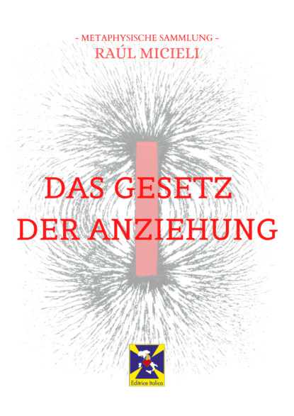 Italica Editrice: Das Gesetz Der Anziehung