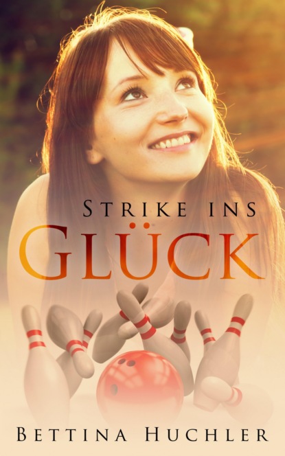 Huchler Bettina: Strike ins Glück