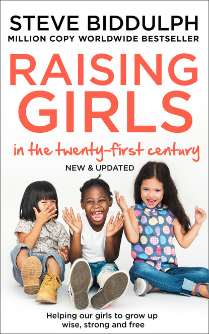 Biddulph Steve: Raising Girls in the 21st Century