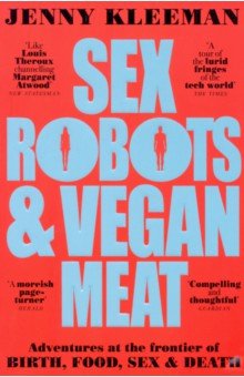 Kleeman Jenny: Sex Robots & Vegan Meat
