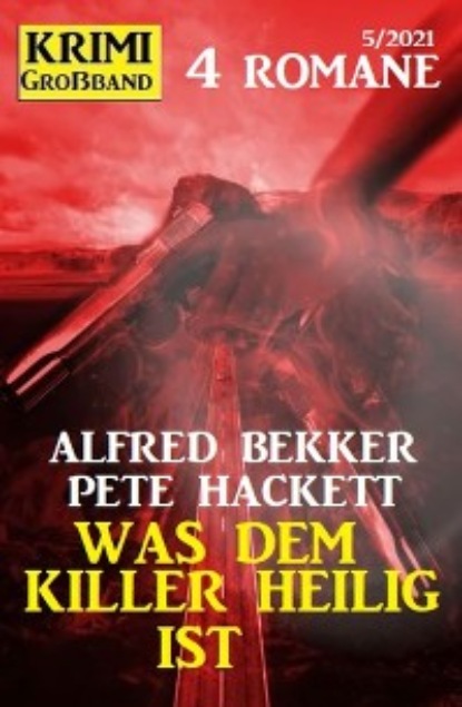 Hackett Pete: Was dem Killer heilig ist: Krimi Großband 4 Romane