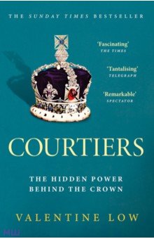 Low Valentine: Courtiers. The Hidden Power. Behind the Crown