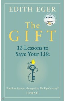 Eger Edith: Gift. 12 Lessons to Save Your Life