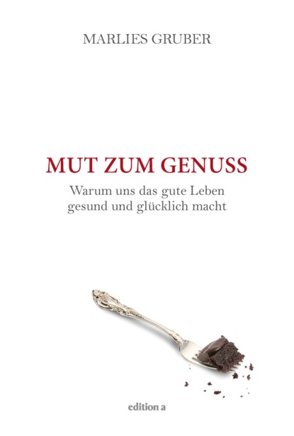 Gruber Marlies: Mut zum Genuss