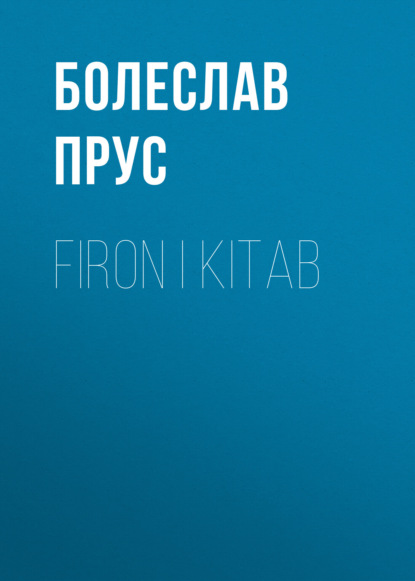 Прус Болеслав: Firon I kitab