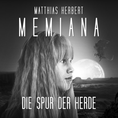 Herbert Matthias: Die Spur der Herde - Memiana, Band 3 (Ungekürzt)