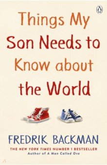 Backman Fredrik: Things My Son Needs to Know About The World