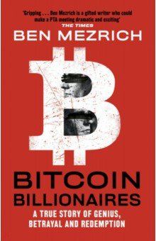 Mezrich Ben: Bitcoin Billionaires. A True Story of Genius, Betrayal and Redemption