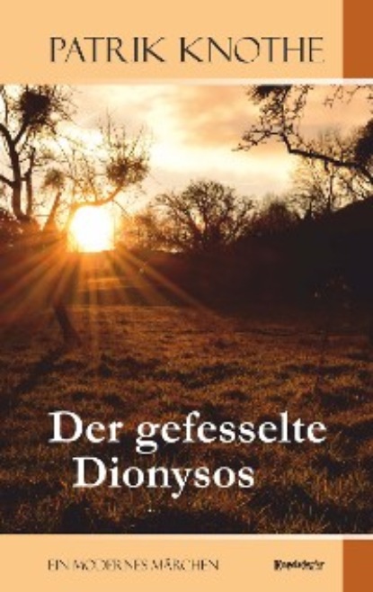 Knothe Patrik: Der gefesselte Dionysos