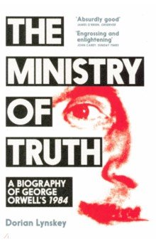 Lynskey Dorian: The Ministry of Truth