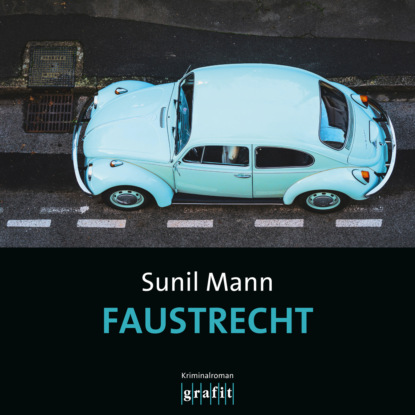 Mann Sunil: Faustrecht - Vijai Kumars fünfter Fall - Vijay Kumar, Band 5 (Ungekürzt)
