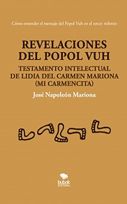 Napoleón José Mariona: Revelaciones del Popol Vuh