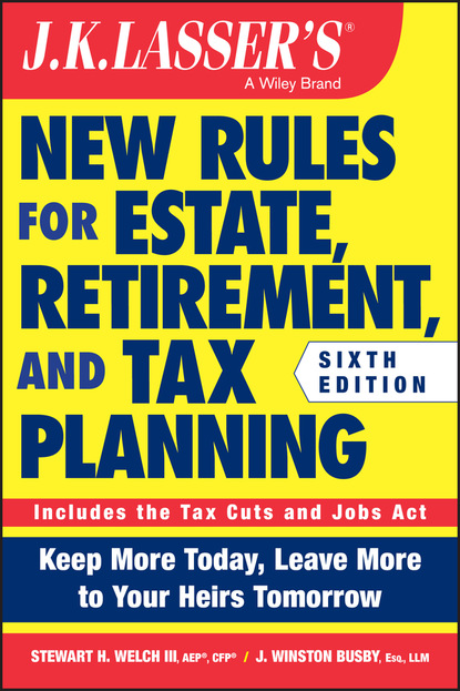 III Stewart Welch,: JK Lasser's New Rules for Estate, Retirement, and Tax Planning