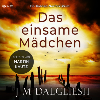 M J Dalgliesh: Das einsame Mädchen - Hidden-Norfolk-Krimi, Band 1 (ungekürzt)