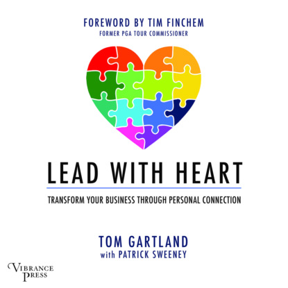 Gartland Tom: Lead with Heart - Transfer Your Business Through Personal Connection (Unabridged)